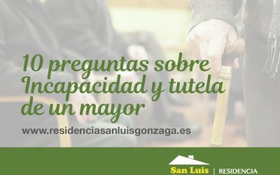 10 PREGUNTAS SOBRE INCAPACIDAD Y TUTELA DE UN MAYOR